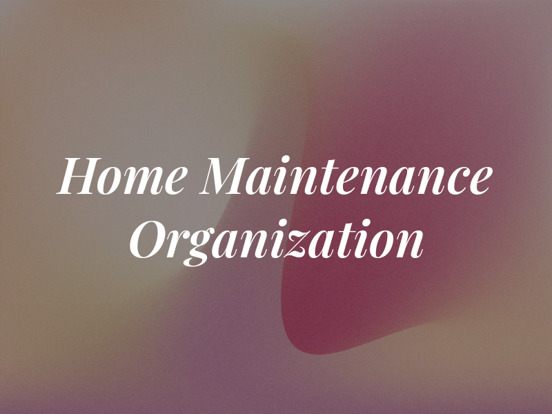 Home Maintenance Organization