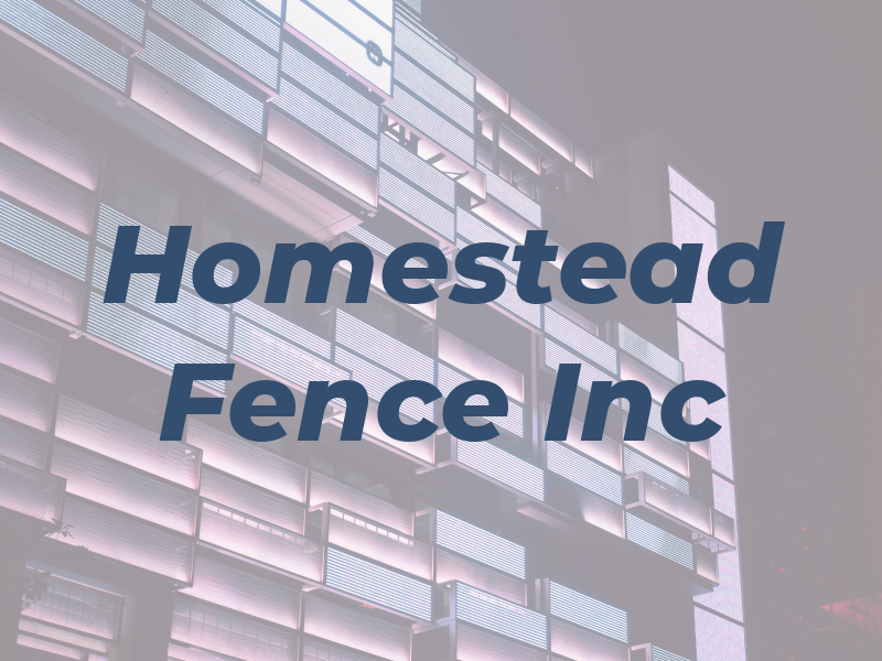 Homestead Fence Inc