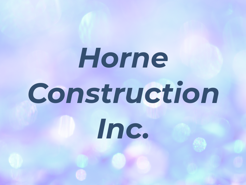 Horne Construction Inc.