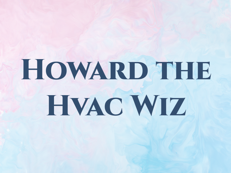 Howard the Hvac Wiz