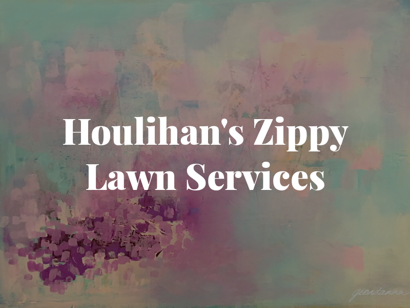 Houlihan's Zippy Lawn Services