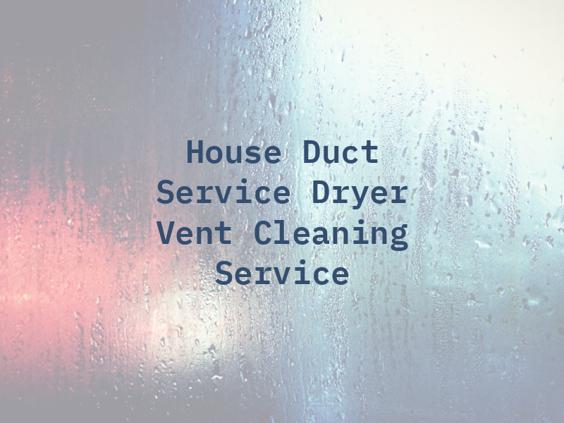 House Air Duct Service & Dryer Vent Cleaning Service