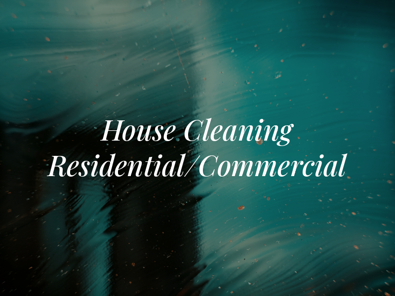 House Cleaning Residential/Commercial