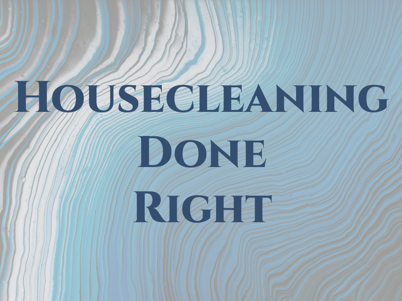 Housecleaning Done Right