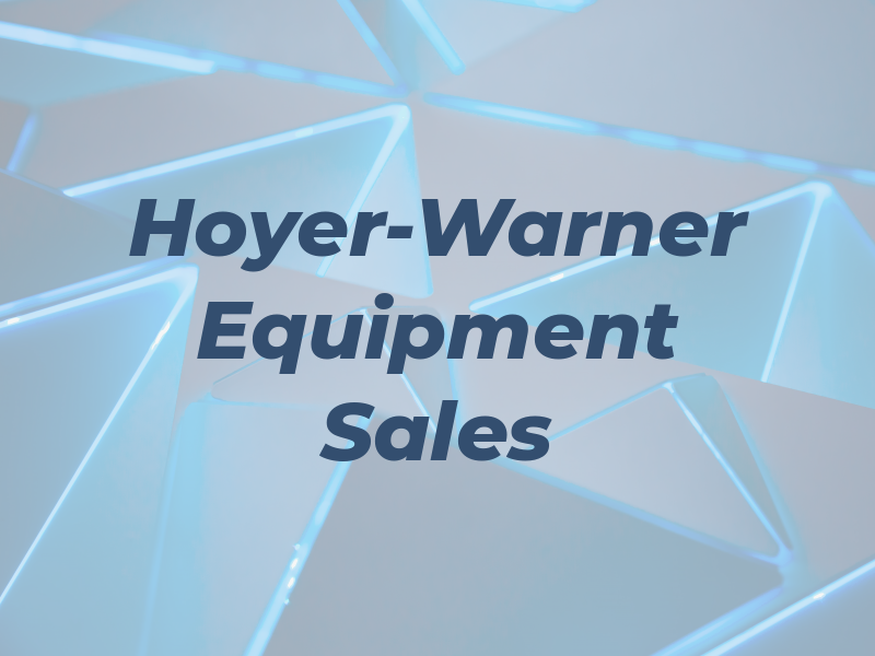 Hoyer-Warner Equipment Sales Inc