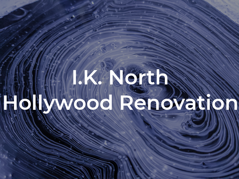 I.K. North Hollywood Renovation