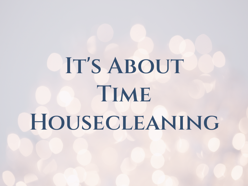 It's About Time Housecleaning