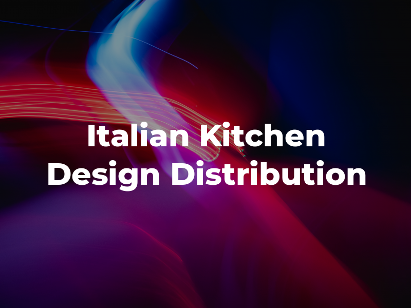 Italian Kitchen Design & Distribution
