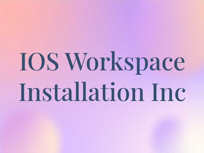 IOS Workspace Installation Inc