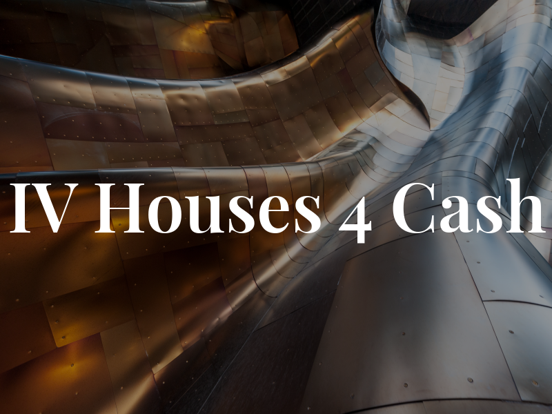 IV Houses 4 Cash