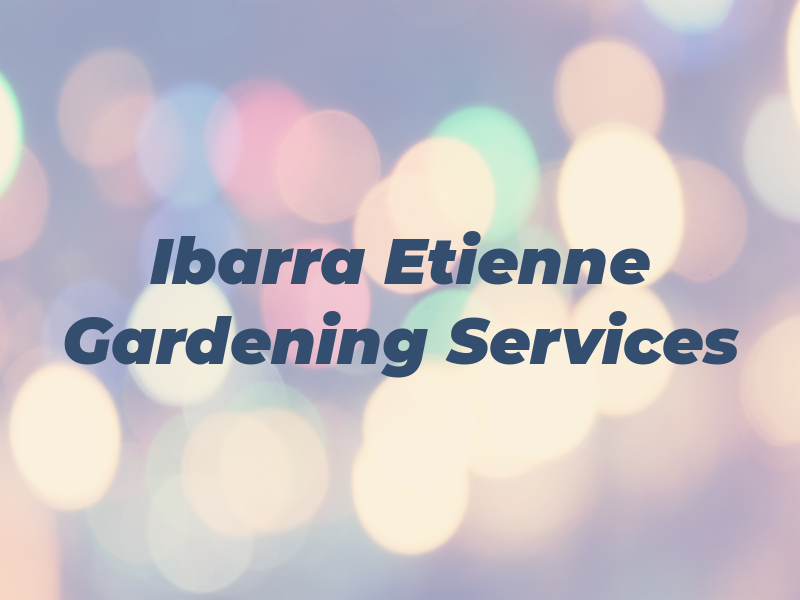 Ibarra Etienne Gardening Services