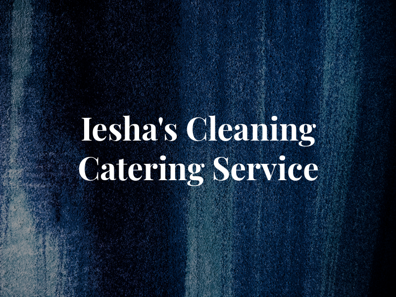 Iesha's Cleaning & Catering Service