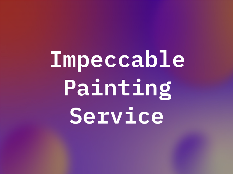 Impeccable Painting & Service Co the