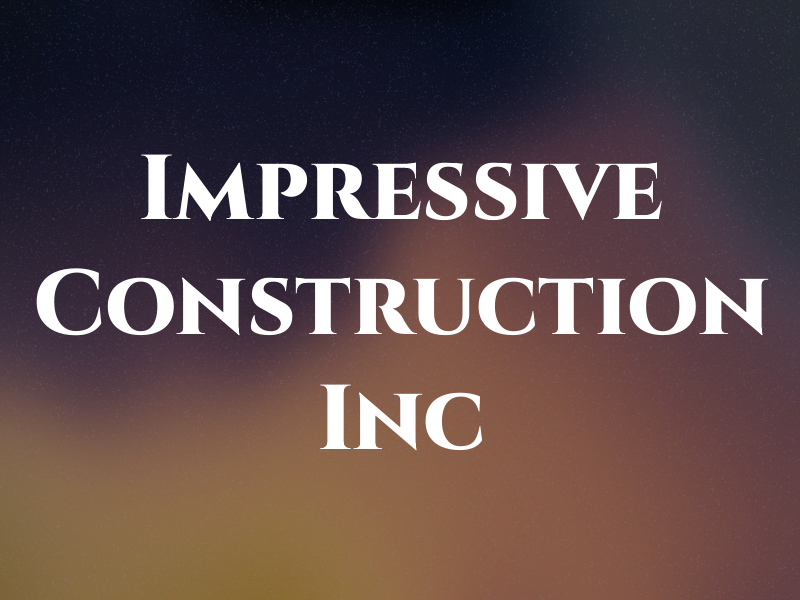 Impressive Construction Inc