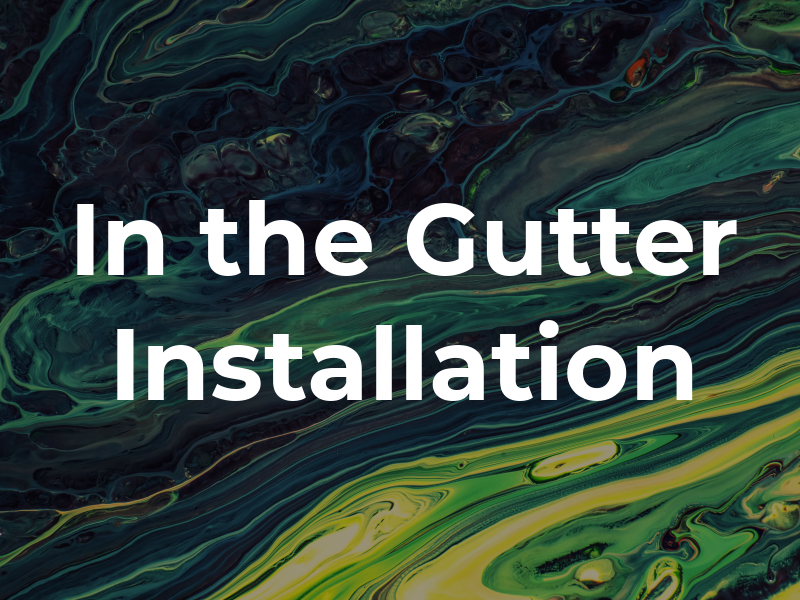 In the Gutter Installation