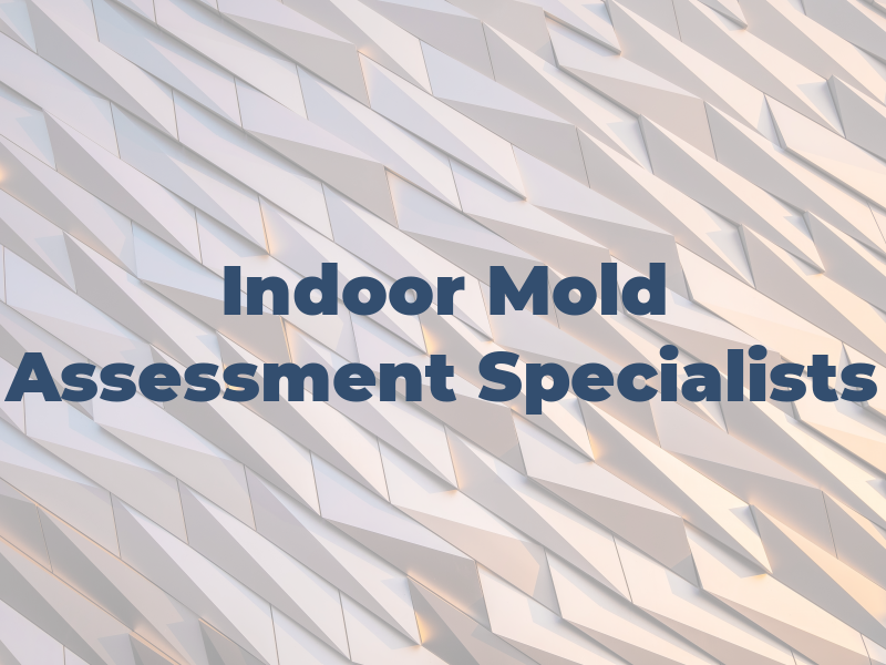 Indoor Air Mold Assessment Specialists