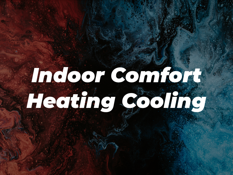 Indoor Comfort Heating & Cooling