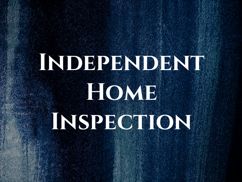 Independent Home Inspection