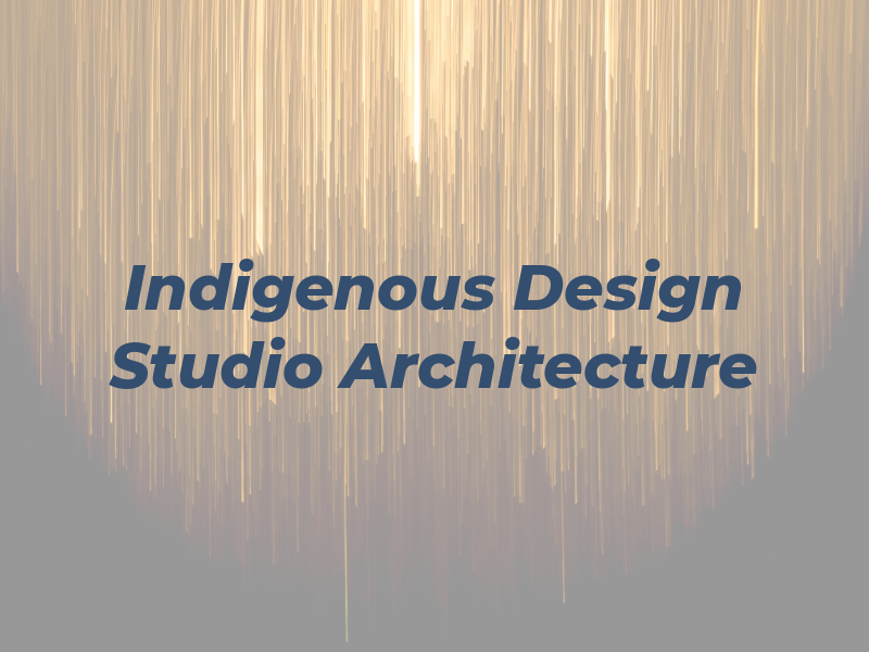 Indigenous Design Studio + Architecture
