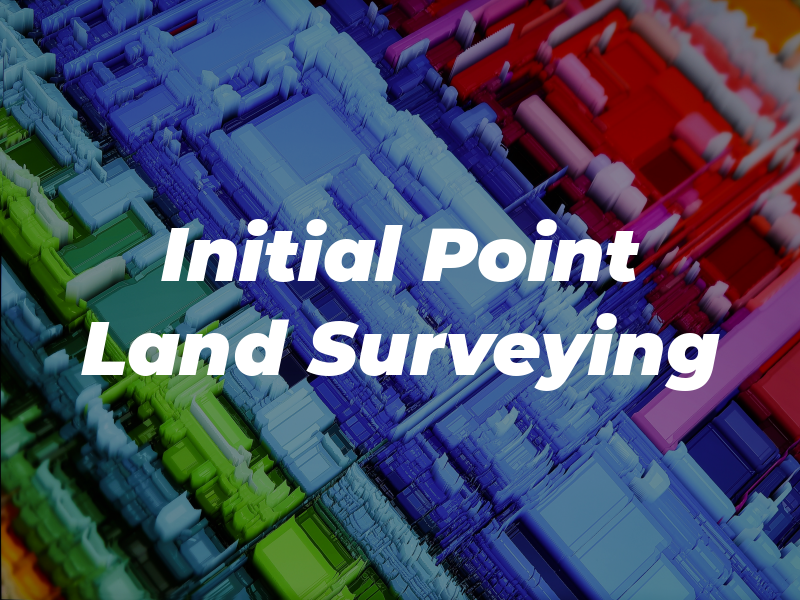 Initial Point Land Surveying