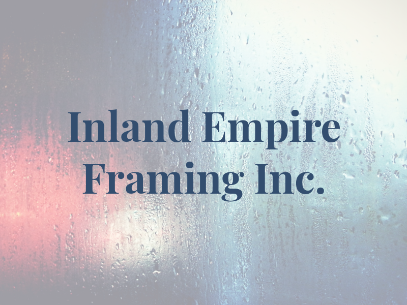 Inland Empire Framing Inc.