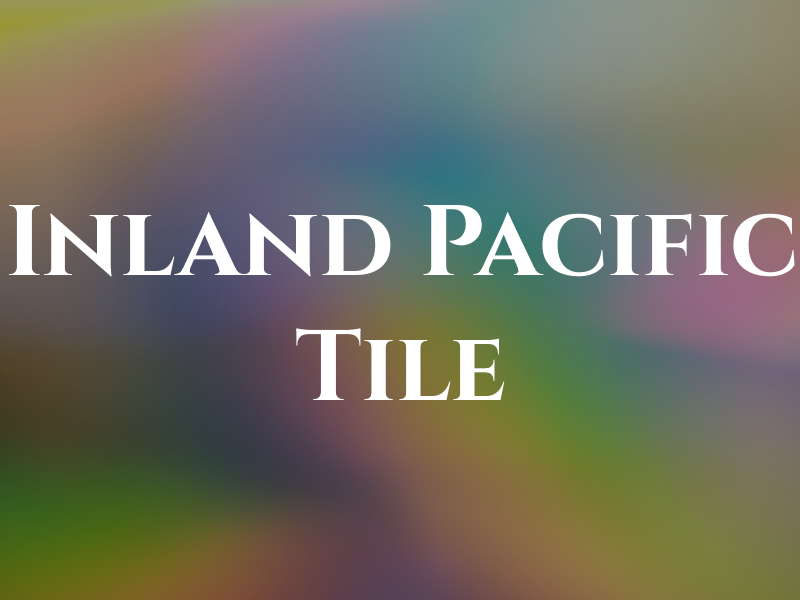 Inland Pacific Tile Inc