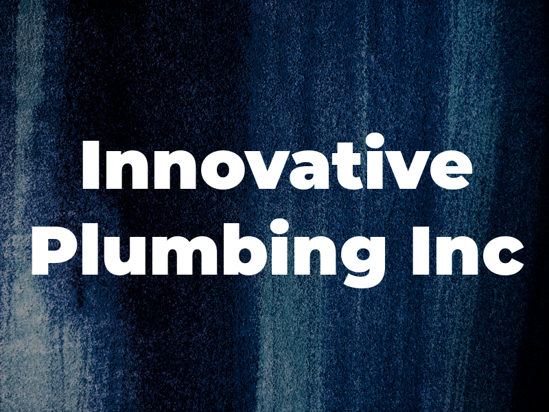 Innovative Plumbing Inc