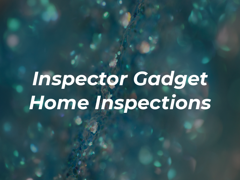 Inspector Gadget Home Inspections