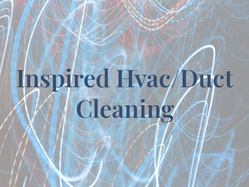 Inspired Hvac/Duct Cleaning