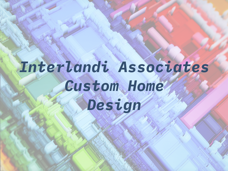 Interlandi and Associates Custom Home Design