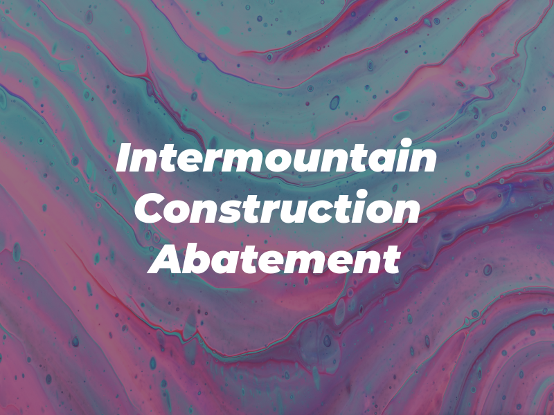 Intermountain Construction & Abatement