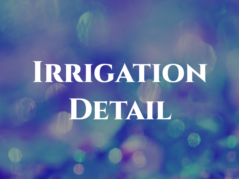 Irrigation Detail