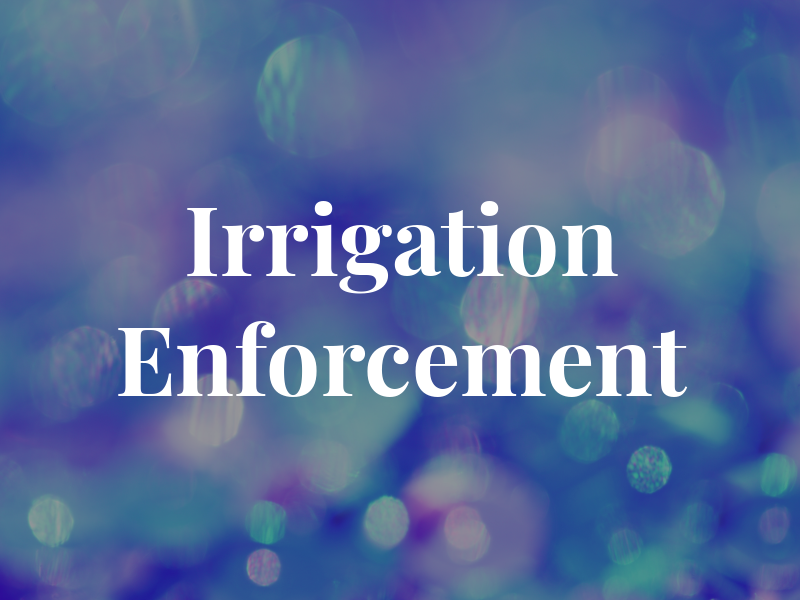 Irrigation Enforcement