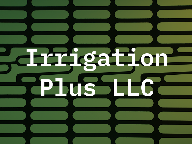 Irrigation Plus LLC