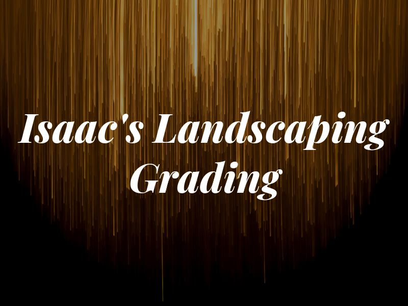 Isaac's Landscaping & Grading
