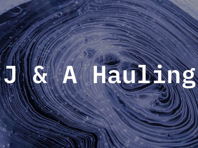J & A Hauling