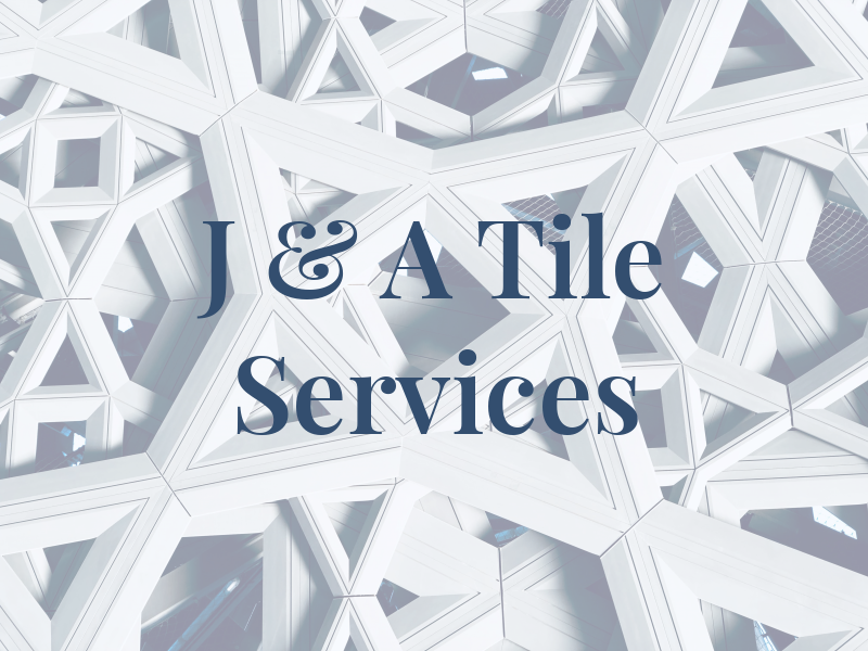 J & A Tile Services