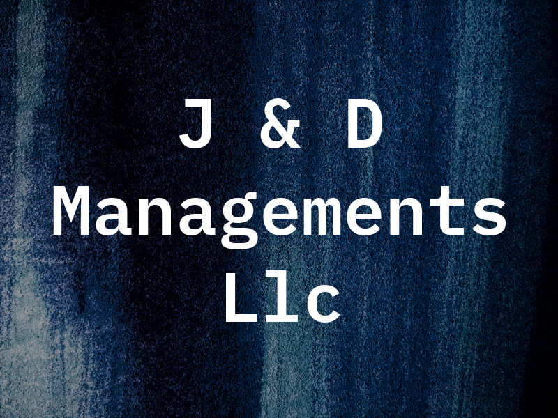 J & D Managements Llc