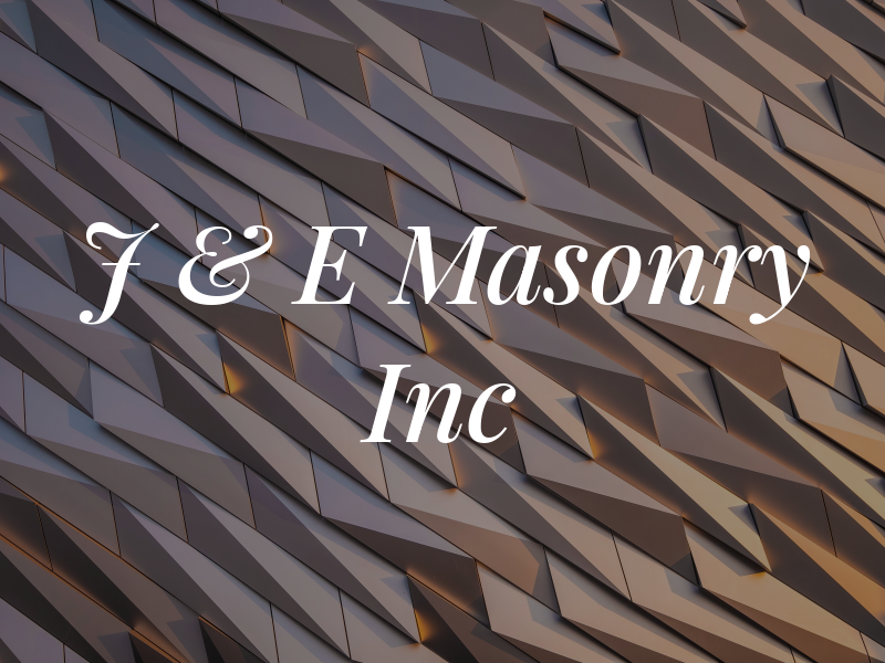 J & E Masonry Inc