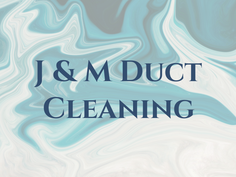 J & M Duct Cleaning