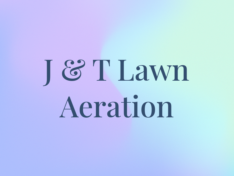 J & T Lawn Aeration