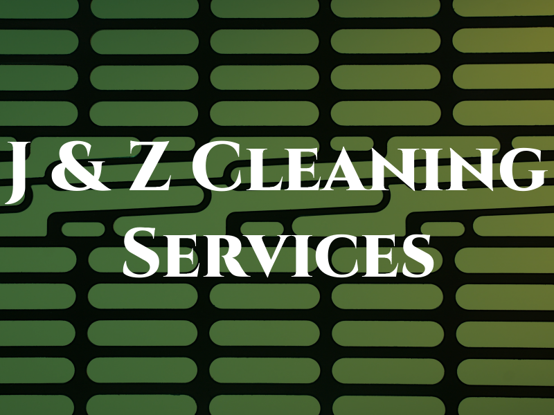 J & Z Cleaning Services