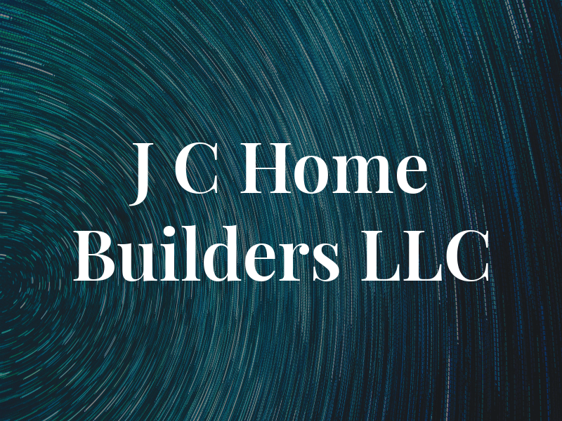 J C Home Builders LLC