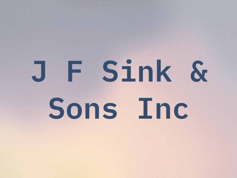 J F Sink & Sons Inc