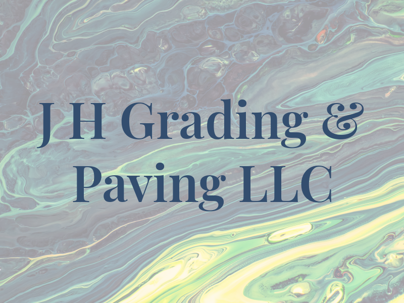 J H Grading & Paving LLC
