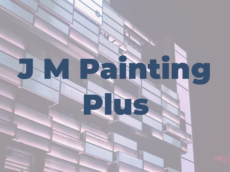J M Painting Plus