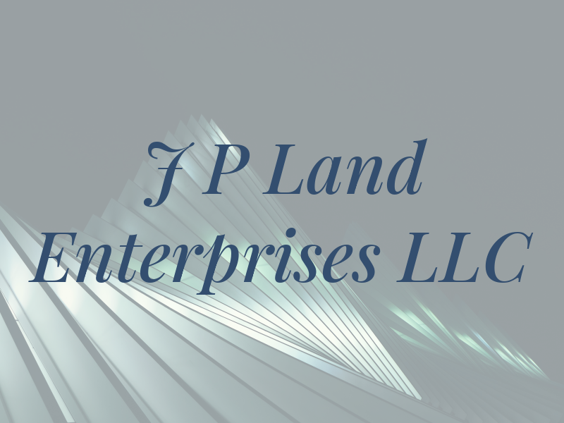 J P Land Enterprises LLC
