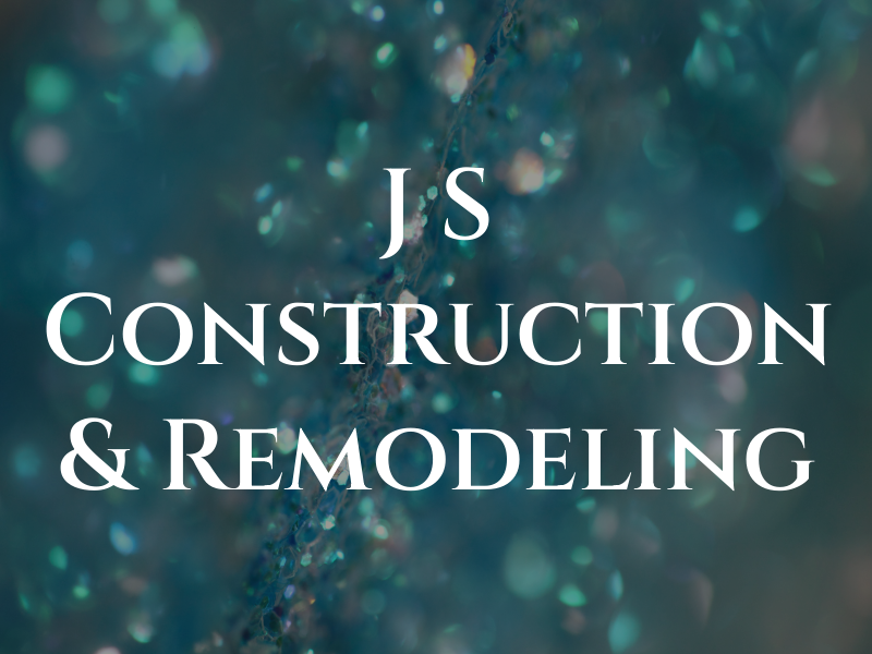 J S Construction & Remodeling