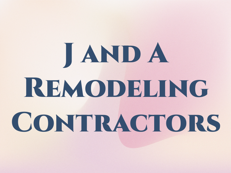 J and A Remodeling Contractors