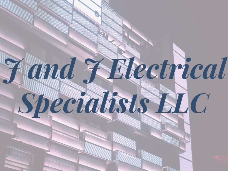 J and J Electrical Specialists LLC